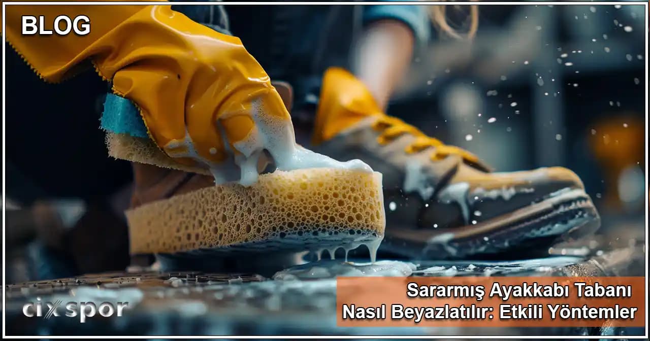 Spor Ayakkabılarının Sararmasını Önleme ve Beyazlatmanın Etkili Yolları