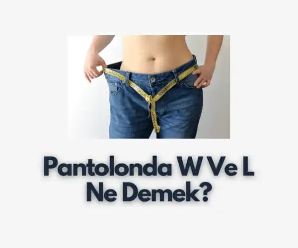 Pantolonda W Nedir Moda Dünyasında Anlamı ve Kullanım Alanları Hakkında Detaylı Bilgi