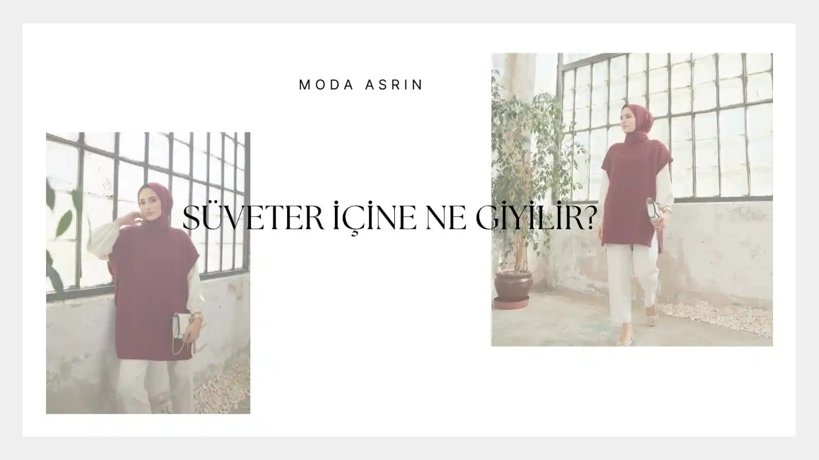 Süveter Altına Ne Giyilir? Mevsime ve Stile Uygun Kombinasyonlar Rehberi